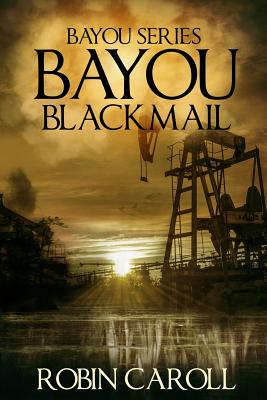 Bayou Blackmail - Caroll, Robin