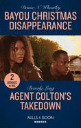 Bayou Christmas Disappearance / Agent Colton's Takedown: Bayou Christmas Disappearance / Agent Colton's Takedown (the Coltons of Grave Gulch)