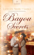 Bayou Secrets - Y'Barbo, Kathleen Miller, and Chrisman, Freda, and Copyright Paperback Collection (Contributions by)