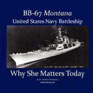 BB-67 Montana, U.S. Navy Battleship: Why She Matters Today - Zimmerman, W Frederick