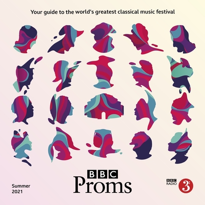 BBC Proms 2021: Festival Guide - BBC Proms Publications