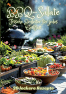 BBQ-Salate: Frische Begleiter f?r jedes Grillfest