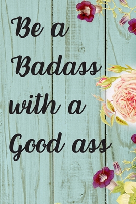 Be A Badass With A Good Ass: 3 Months Food Journal And Fitness Tracker ( Keep Record Daily Track Eating, Habits, Activity, Set Diet For Reduce Loss Weight ) - Press, Five Star