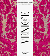 Be a Guest in Venice: Dream Destinations, Original Recipes, and Insider Tips