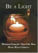 Be a Light: Illumined Essays for Times Like These