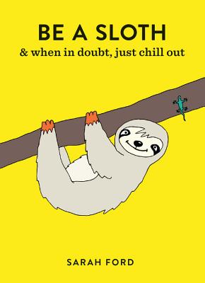 Be a Sloth - Ford, Sarah