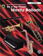 Be a Top Player -- Mostly Ballads: E-Flat Alto Sax, Book & CD