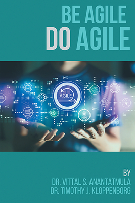 Be Agile Do Agile - Anantatmula, Vittal S, and Kloppenborg, Timothy J