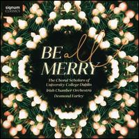 Be All Merry - Aoife Athlaoich (cello); Ciarán O'Donovan (tenor); Declan Wildes (tenor); Eleanor Coleman (soprano); Emily Doyle (soprano);...
