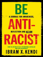 Be Antiracist: A Journal for Awareness, Reflection and Action