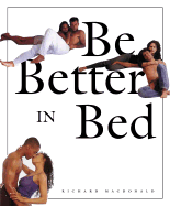 Be Better in Bed - MacDonald, Richard, Dr., and McDonald, Richard