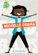 Be Bold, Baby: Michelle Obama