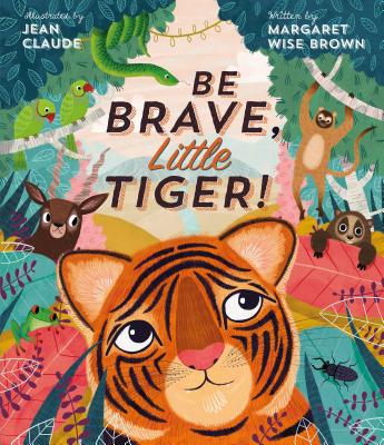 Be Brave, Little Tiger! - Wise Brown, Margaret