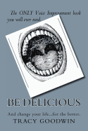 Be Delicious: The Only Book You Need to Improve Your Voice.