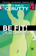 Be Fit or Be Damned!