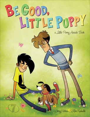 Be Good, Little Puppy: A Penny Arcade Book - Holkins, Jerry, and Krahulik, Mike