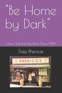 "Be Home by Dark": How I Earned my Dime Store MBA