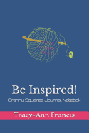 Be Inspired!: Granny Squares Journal Notebok