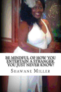 Be Mindful of How You Entertain a Stranger, You Just Never Know!