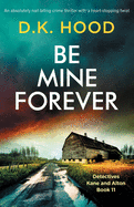 Be Mine Forever: An absolutely nail-biting crime thriller with a heart-stopping twist