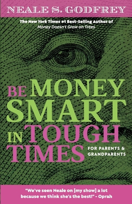 Be Money Smart in Tough Times: For Parents and Grandparents - Godfrey, Neale S