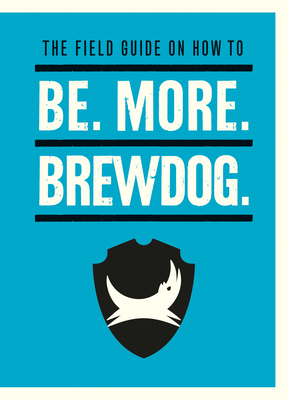 Be. More. BrewDog. - Watt, James