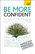 Be More Confident: Win friends, overcome shyness and make an impact: a motivational guide