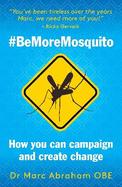 Be More Mosquito: How You Can Campaign & Create Change #BeMoreMosquito