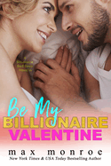 Be My Billionaire Valentine: A Novella: Billionaire Bad Boys (#3)