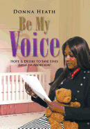 Be My Voice: Hope & Desire to Save Lives Lost to Abortion!