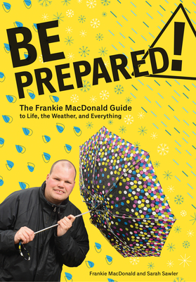 Be Prepared!: The Frankie MacDonald Guide to Life, the Weather, and Everything - MacDonald, Frankie, and Sawler, Sarah