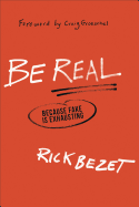 Be Real - Because Fake Is Exhausting