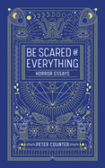 Be Scared of Everything: Horror Essays