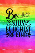 Be Silly Be Honest Be Kind: Quote Cover Journal: Lined Notebook
