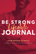 Be Strong Lifestyle Journal