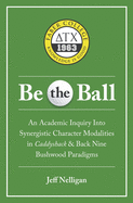 Be the Ball: An Academic Inquiry Into Synergistic Character Modalities in Caddyshack & Back Nine Bushwood Paradigms