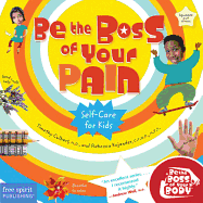 Be the Boss of Your Pain: Self-Care for Kids - Culbert, Timothy, MD, and Kajander, Rebecca