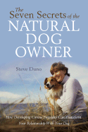 Be the Dog: Secrets of the Natural Dog Owner