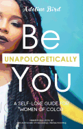 Be Unapologetically You: A Self Love Guide for Women of Color