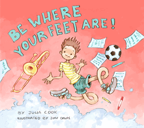 Be Where Your Feet Are!
