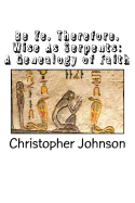 Be Ye Therefore Wise as Serpents: A Genealogy of Faith