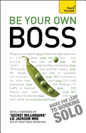 Be Your Own Boss: How to start doing what you love: a guide to being a successful solo enterpreneur