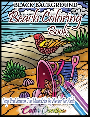Beach Color by Number Coloring Book for Adults- Large Print Summer Fun BLACK BACKGROUND Mosaic: Ocean Art for Relaxation - Color Questopia