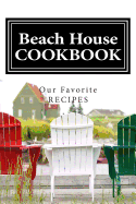 Beach House COOKBOOK Our Favorite Recipes: Blank Cookbook Formatted for Your Menu Choices BLACK & WHITE COVER