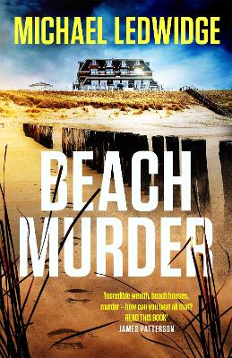 Beach Murder: 'Incredible wealth, beach houses, murder...read this book!' JAMES PATTERSON - Ledwidge, Michael