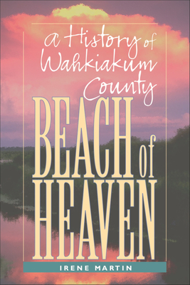 Beach of Heaven: A History of Wahkiakum County - Martin, Irene