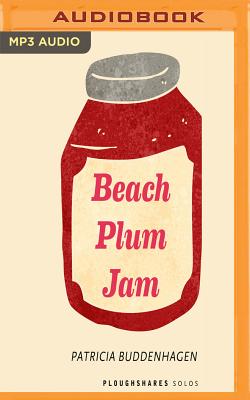 Beach Plum Jam - Buddenhagen, Patricia, and Henning, Linda (Read by)