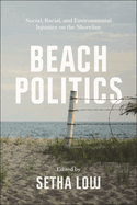 Beach Politics: Social, Racial, and Environmental Injustice on the Shoreline