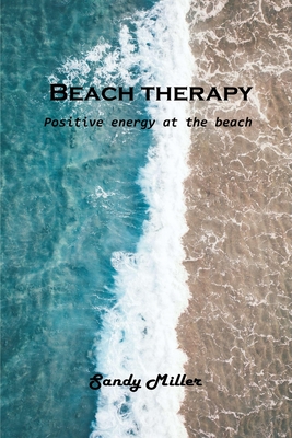 Beach therapy: Positive energy at the beach - Sandy Miller