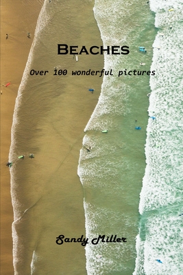 Beaches: Over 100 wonderful pictures - Sandy Miller